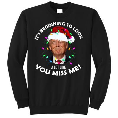 It's Beginning To Look A Lot Like You Miss Me Trump Christmas Sweatshirt