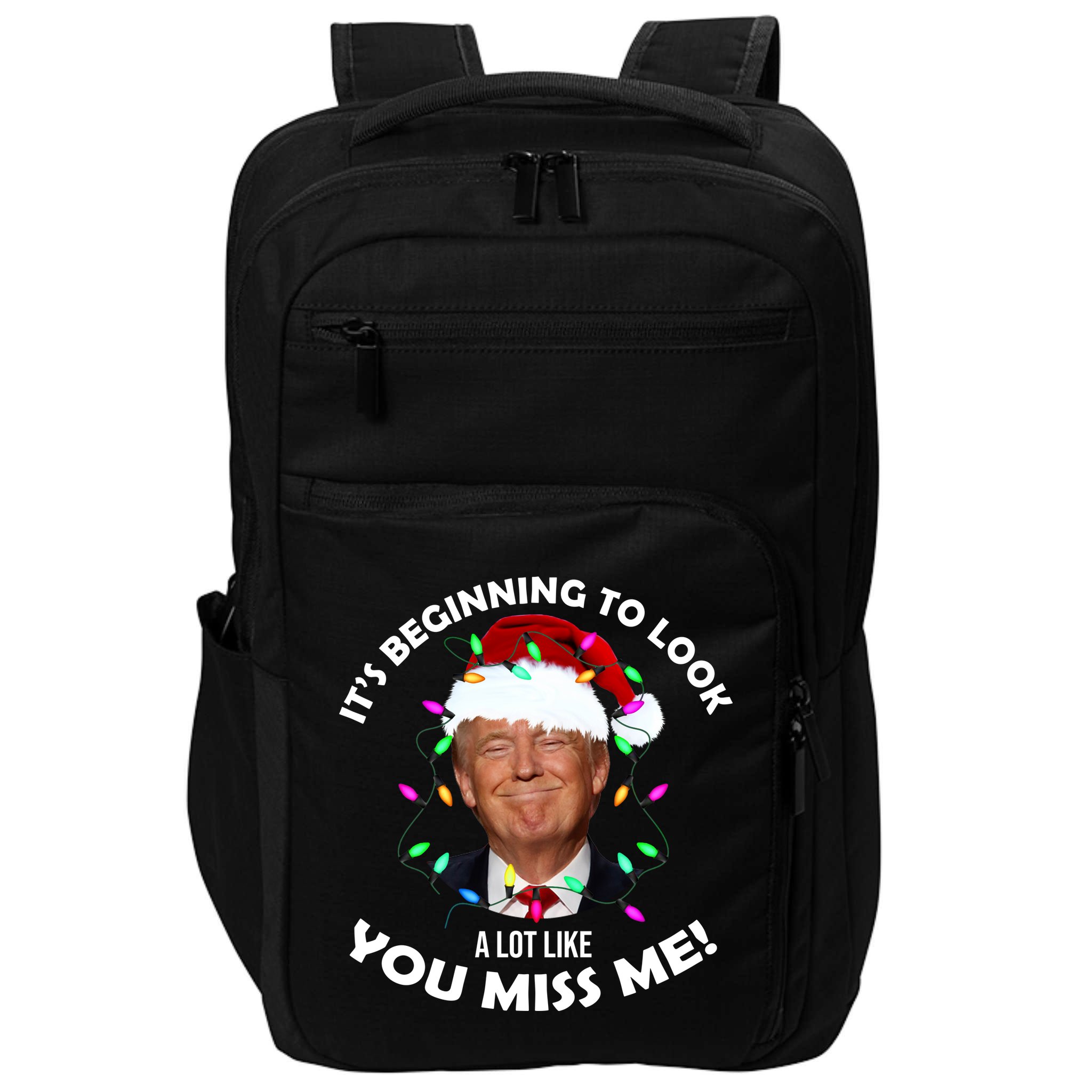 It's Beginning To Look A Lot Like You Miss Me Trump Christmas Impact Tech Backpack