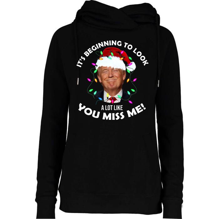 It's Beginning To Look A Lot Like You Miss Me Trump Christmas Womens Funnel Neck Pullover Hood