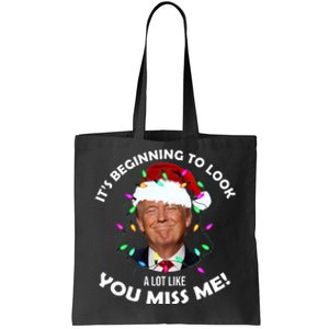 It's Beginning To Look A Lot Like You Miss Me Trump Christmas Tote Bag