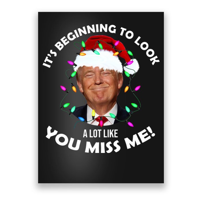 It's Beginning To Look A Lot Like You Miss Me Trump Christmas Poster