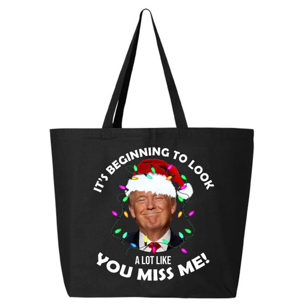 It's Beginning To Look A Lot Like You Miss Me Trump Christmas 25L Jumbo Tote