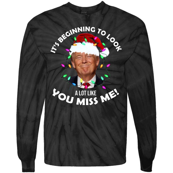 It's Beginning To Look A Lot Like You Miss Me Trump Christmas Tie-Dye Long Sleeve Shirt