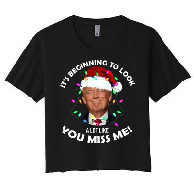 It's Beginning To Look A Lot Like You Miss Me Trump Christmas Women's Crop Top Tee