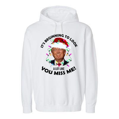 It's Beginning To Look A Lot Like You Miss Me Trump Christmas Garment-Dyed Fleece Hoodie