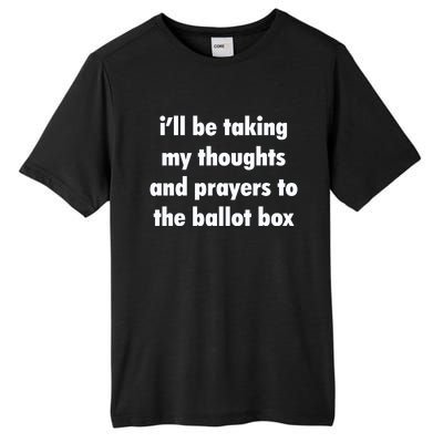 I’ll Be Taking My Thoughts And Prayers To The Ballot Box Tall Fusion ChromaSoft Performance T-Shirt