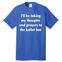 I’ll Be Taking My Thoughts And Prayers To The Ballot Box Tall T-Shirt