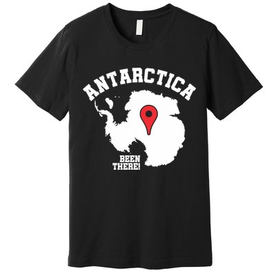 Ive Been There Flag Of Antarctica Premium T-Shirt