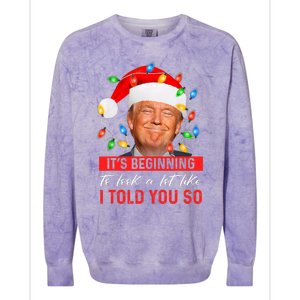 It's Beginning To Look A Lot Like I Told You So Trump Xmas Christmas Colorblast Crewneck Sweatshirt