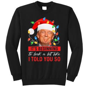 It's Beginning To Look A Lot Like I Told You So Trump Xmas Christmas Sweatshirt