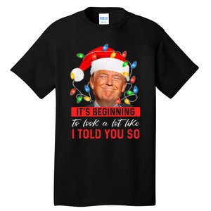 It's Beginning To Look A Lot Like I Told You So Trump Xmas Christmas Tall T-Shirt