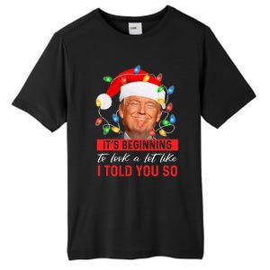 It's Beginning To Look A Lot Like I Told You So Trump Xmas Christmas Tall Fusion ChromaSoft Performance T-Shirt