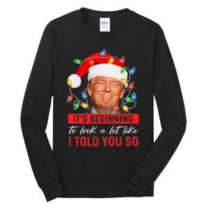 It's Beginning To Look A Lot Like I Told You So Trump Xmas Christmas Tall Long Sleeve T-Shirt