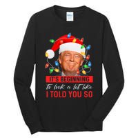 It's Beginning To Look A Lot Like I Told You So Trump Xmas Christmas Tall Long Sleeve T-Shirt