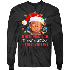 It's Beginning To Look A Lot Like I Told You So Trump Xmas Christmas Tie-Dye Long Sleeve Shirt