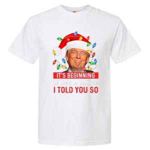 It's Beginning To Look A Lot Like I Told You So Trump Xmas Christmas Garment-Dyed Heavyweight T-Shirt