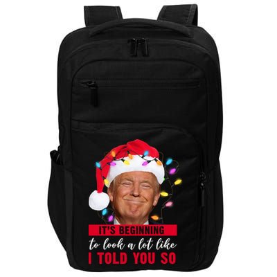 It's Beginning To Look A Lot Like I Told You So Funny Donald Trump Christmas Impact Tech Backpack