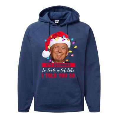 It's Beginning To Look A Lot Like I Told You So Funny Donald Trump Christmas Performance Fleece Hoodie