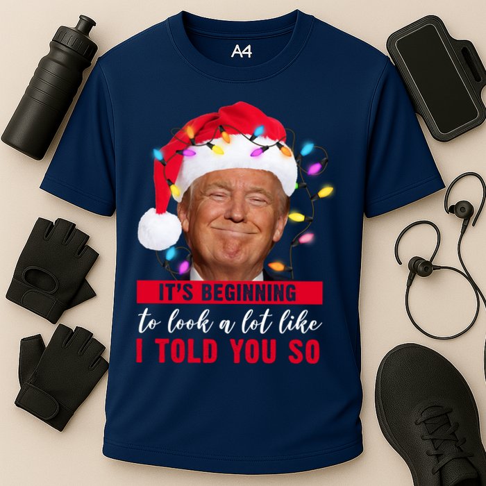 It's Beginning To Look A Lot Like I Told You So Funny Donald Trump Christmas Cooling Performance Crew T-Shirt