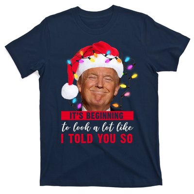 It's Beginning To Look A Lot Like I Told You So Funny Donald Trump Christmas T-Shirt