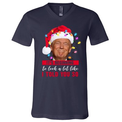 It's Beginning To Look A Lot Like I Told You So Funny Donald Trump Christmas V-Neck T-Shirt