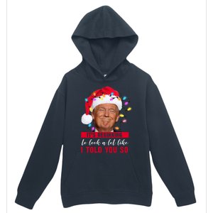 It's Beginning To Look A Lot Like I Told You So Funny Donald Trump Christmas Urban Pullover Hoodie