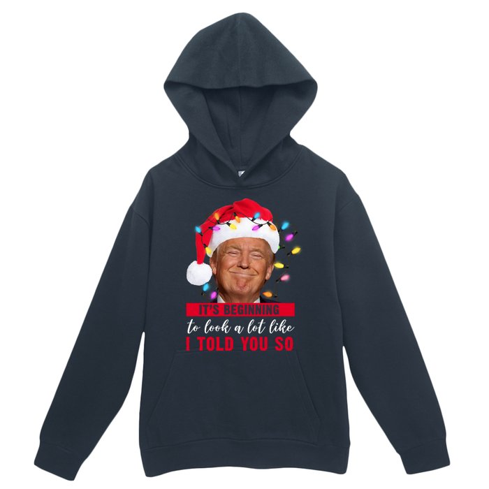 It's Beginning To Look A Lot Like I Told You So Funny Donald Trump Christmas Urban Pullover Hoodie