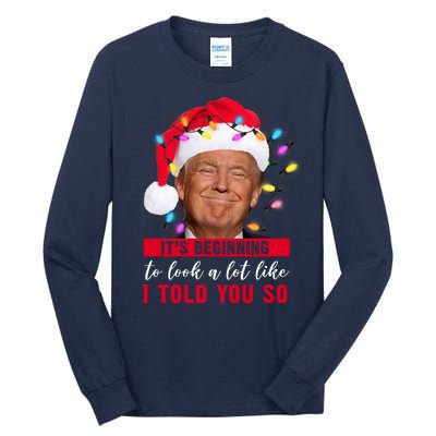 It's Beginning To Look A Lot Like I Told You So Funny Donald Trump Christmas Tall Long Sleeve T-Shirt