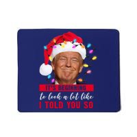 It's Beginning To Look A Lot Like I Told You So Funny Donald Trump Christmas Mousepad