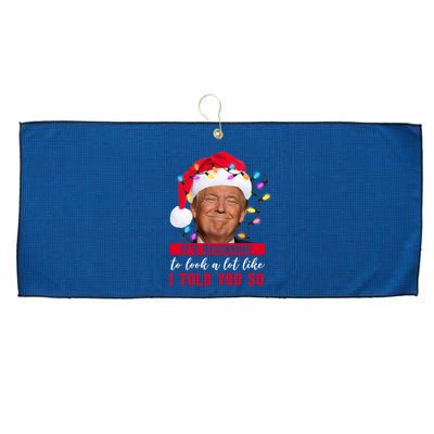 It's Beginning To Look A Lot Like I Told You So Funny Donald Trump Christmas Large Microfiber Waffle Golf Towel