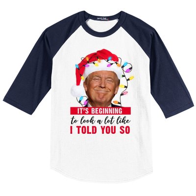 It's Beginning To Look A Lot Like I Told You So Funny Donald Trump Christmas Baseball Sleeve Shirt