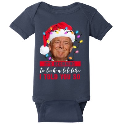 It's Beginning To Look A Lot Like I Told You So Funny Donald Trump Christmas Baby Bodysuit