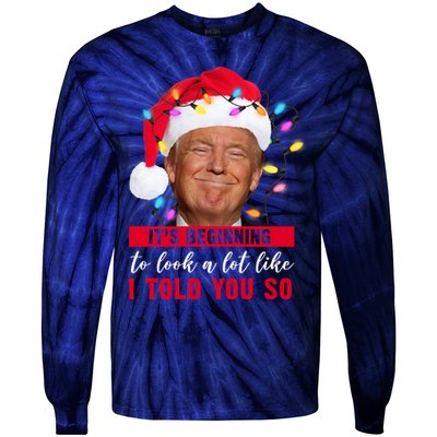 It's Beginning To Look A Lot Like I Told You So Funny Donald Trump Christmas Tie-Dye Long Sleeve Shirt
