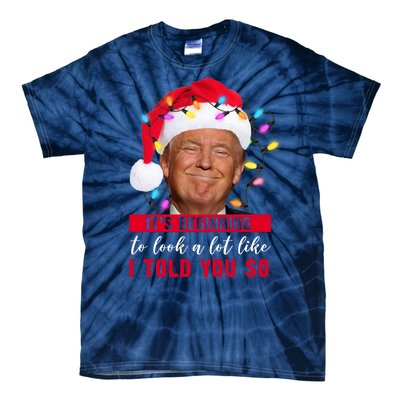 It's Beginning To Look A Lot Like I Told You So Funny Donald Trump Christmas Tie-Dye T-Shirt