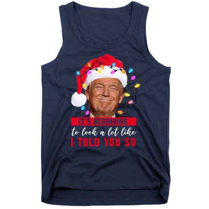 It's Beginning To Look A Lot Like I Told You So Funny Donald Trump Christmas Tank Top