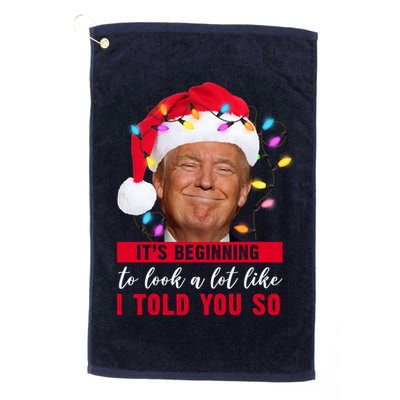 It's Beginning To Look A Lot Like I Told You So Funny Donald Trump Christmas Golf Towel