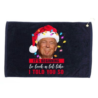 It's Beginning To Look A Lot Like I Told You So Funny Donald Trump Christmas Grommeted Golf Towel