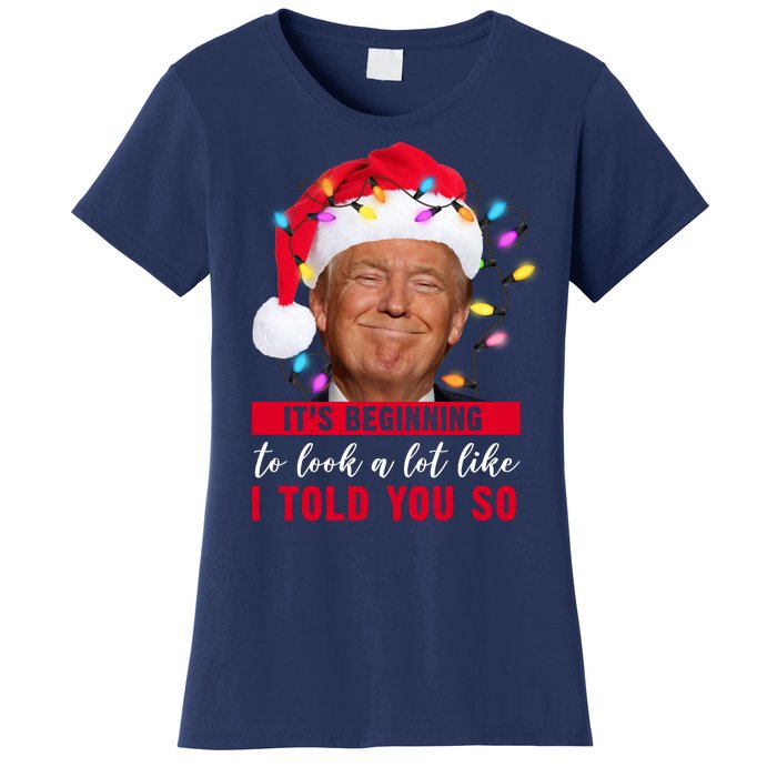 It's Beginning To Look A Lot Like I Told You So Funny Donald Trump Christmas Women's T-Shirt