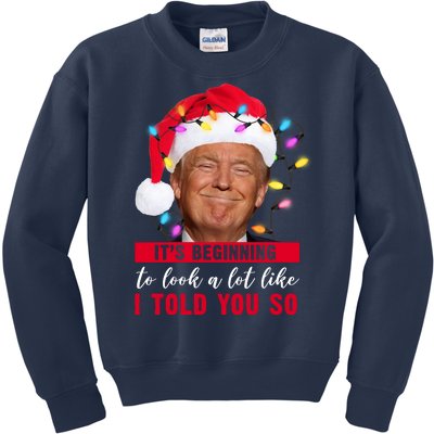 It's Beginning To Look A Lot Like I Told You So Funny Donald Trump Christmas Kids Sweatshirt