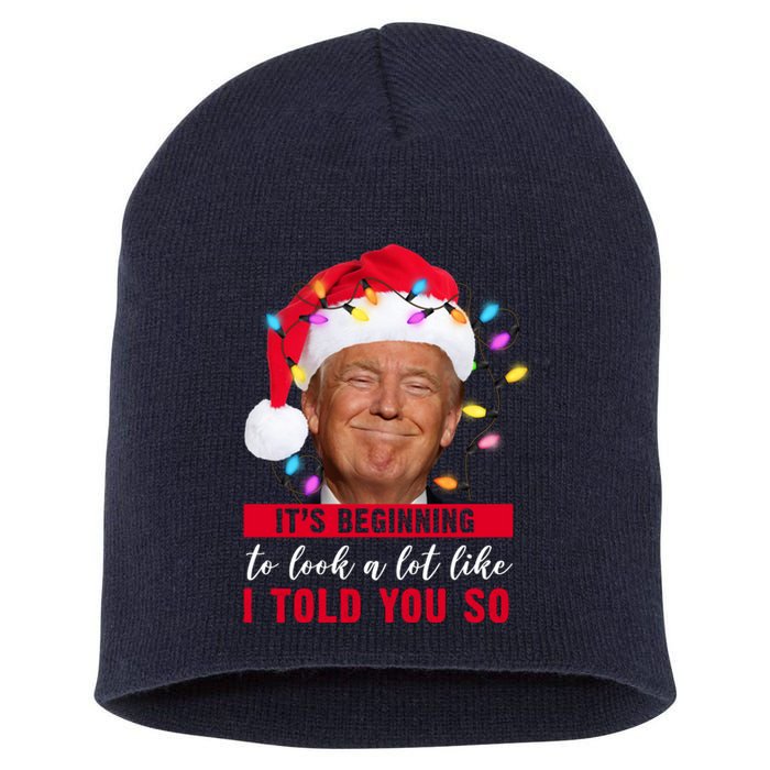 It's Beginning To Look A Lot Like I Told You So Funny Donald Trump Christmas Short Acrylic Beanie