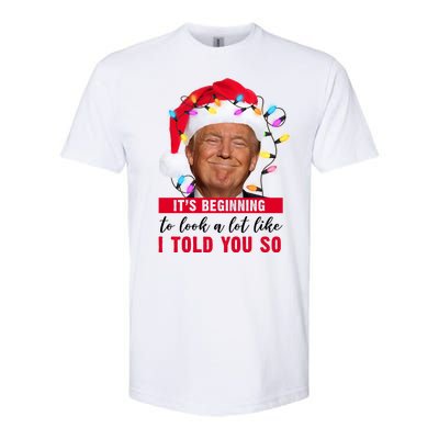 It's Beginning To Look A Lot Like I Told You So Funny Donald Trump Christmas Softstyle® CVC T-Shirt