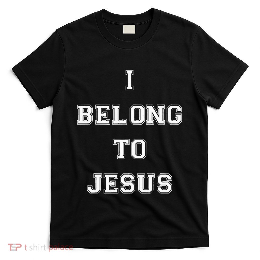 I Belong To Jesus Christian Gym Apparel Christian Dad T-Shirt