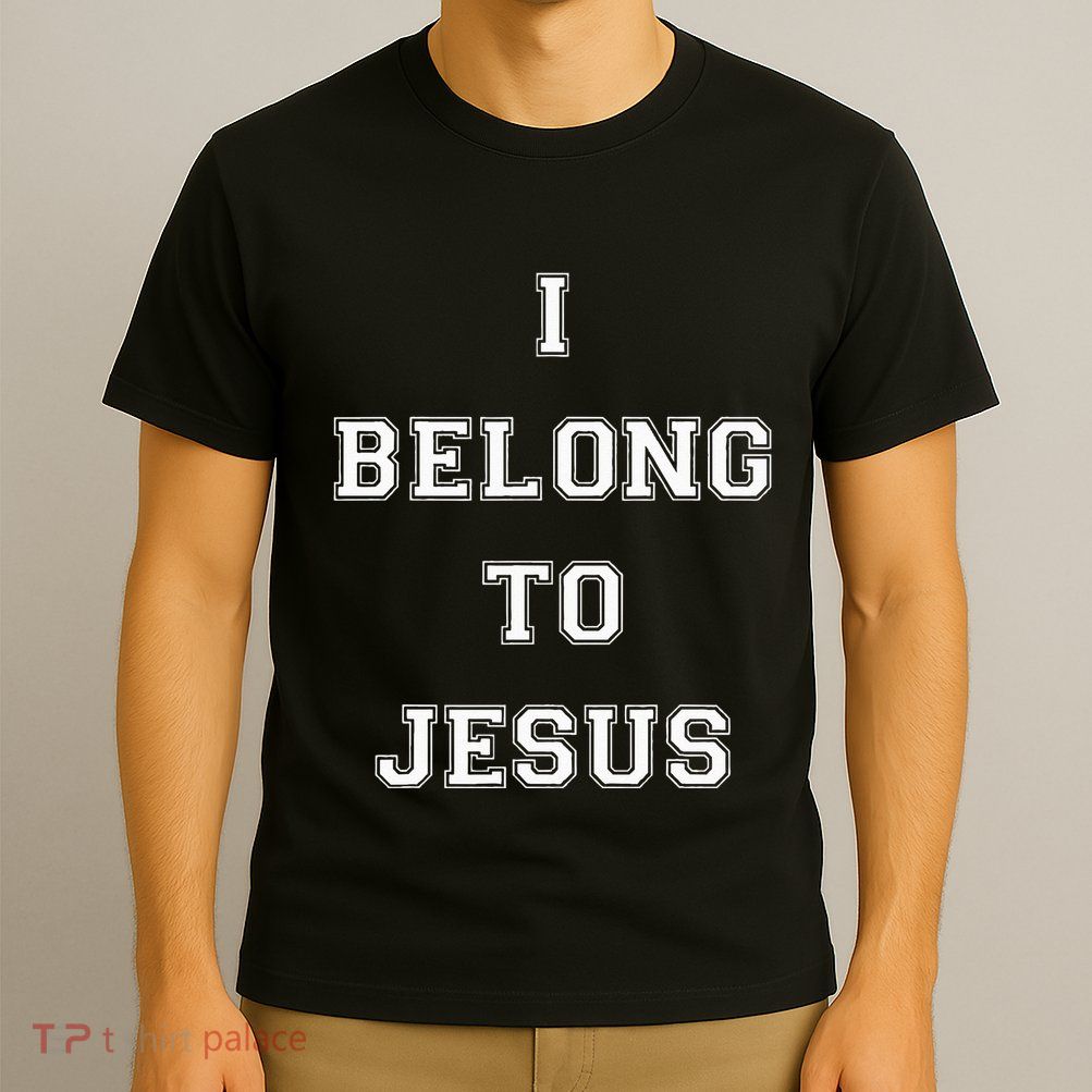 I Belong To Jesus Christian Gym Apparel Christian Dad T-Shirt