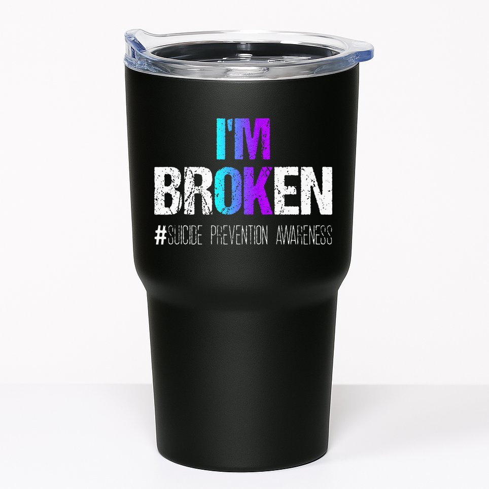 Im Broken Teal & Purple Ribbon Suicide Prevention Awareness Tumbler