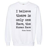 I Believe There Is Only One Race, The Human Race Garment-Dyed Sweatshirt