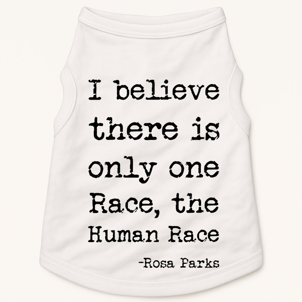 I Believe There Is Only One Race, The Human Race Doggie Tank