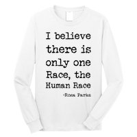 I Believe There Is Only One Race, The Human Race Long Sleeve Shirt