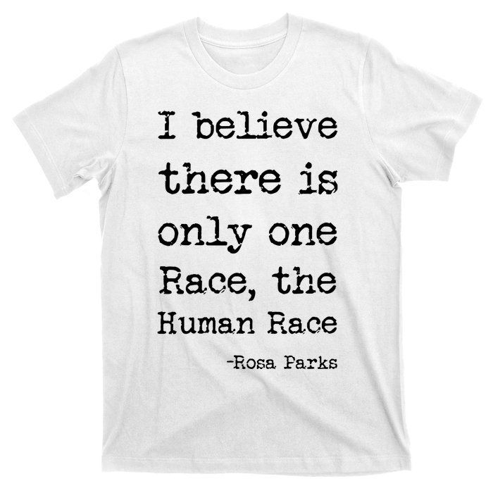 I Believe There Is Only One Race, The Human Race T-Shirt