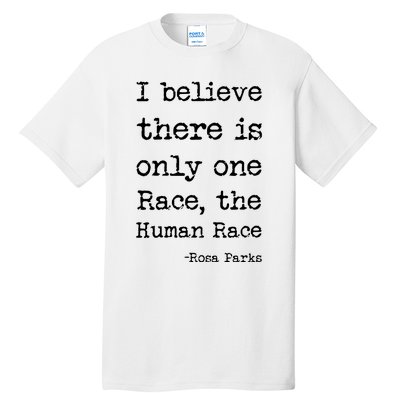 I Believe There Is Only One Race, The Human Race Tall T-Shirt