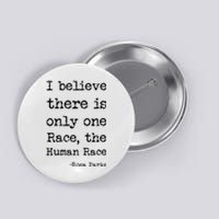 I Believe There Is Only One Race, The Human Race Button